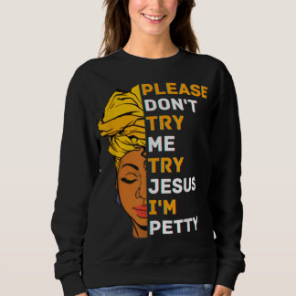 Sweatshirt S'il vous plaît ne m'essayez pas Jésus Black Girl 