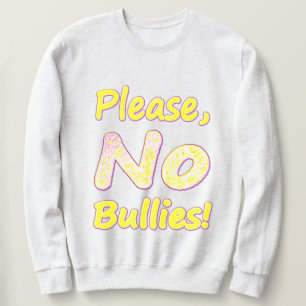 Sweatshirt "S'Il Vous Plaît, Pas De Bullies" Mignonne Concept