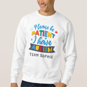 Sweatshirt S'il vous plaît Soyez Patient J'ai Autisme Corresp