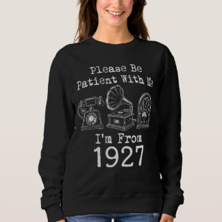Sweatshirt S'il Vous Plaît Soyez Patient Je Suis De 1927 Anni