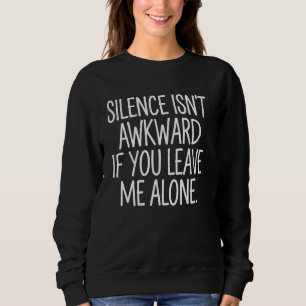 Sweatshirt Silence Isnu2019t Awkward Si Vous Me Laissez Seul