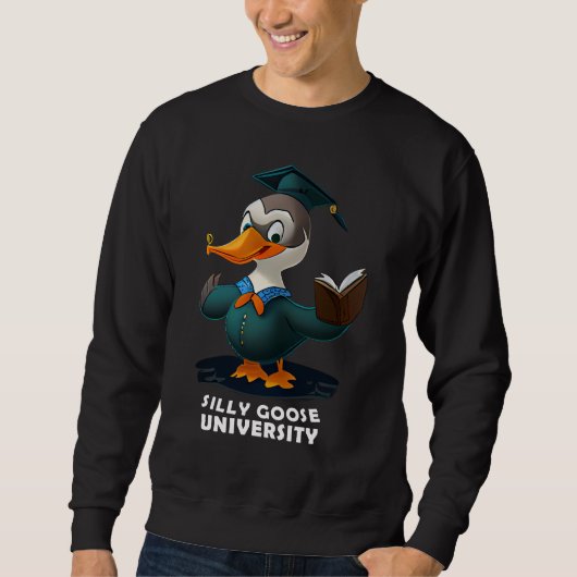 Sweatshirt Silly Goose University Student Funny (Devant)