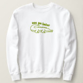 Sweatshirt Simple Voir Ya Plus Tard Alligator Funny Graphisme (Design devant)