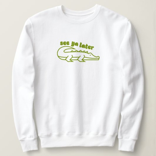 Sweatshirt Simple Voir Ya Plus Tard Alligator Funny Graphisme (Design devant)