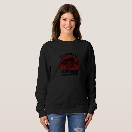 Sweatshirt Sincere Rather Be W My Grandsons Crappie Fishing P (Devant entier)