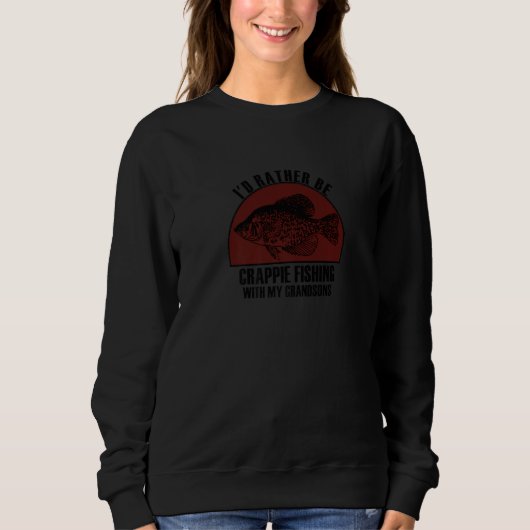 Sweatshirt Sincere Rather Be W My Grandsons Crappie Fishing P (Devant)