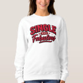 Sweatshirt Single and Fabulous (Devant)
