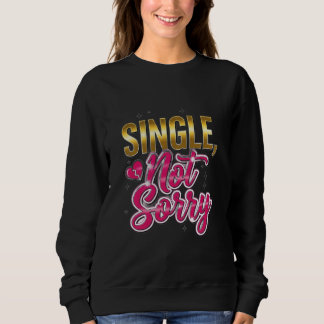 Sweatshirt Single, Not Désolé - Permettre la rupture et le di