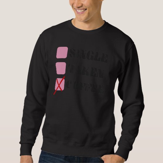 Sweatshirt Single Taken Coffee Relationship Check Status (Devant)