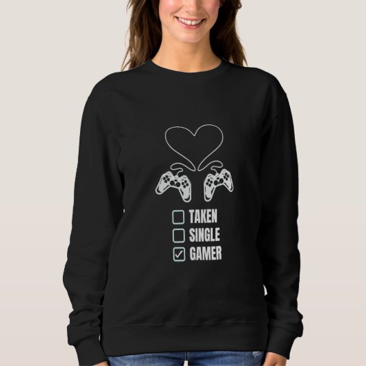 Sweatshirt Single Taken Gamer Relationship Valentine's Day f (Devant)