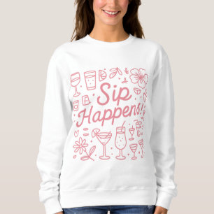 Sweatshirt Sip Happens
