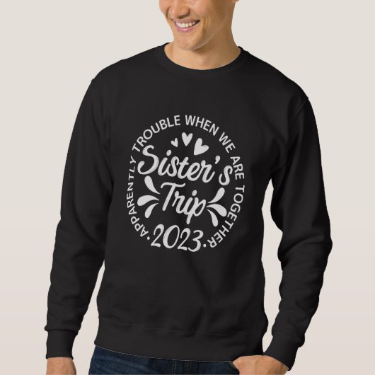Sweatshirt Sister's Trip 2023 We Are Trouble When We Are Toge (Devant)