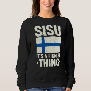 Sweatshirt Sisu C'est une chose finlandaise Finlande Fiag Suo