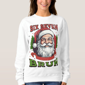 Sweatshirt Six Seven Bruh Noël Humour Internet 6 7 Mème Viral