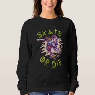 Sweatshirt Skate ou die Skateboarder Girl