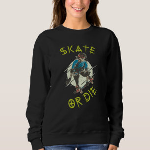 Sweatshirt Skate ou die Skeleton Skateboarder