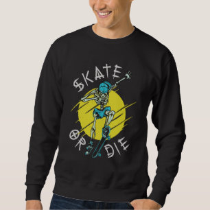 Sweatshirt Skate ou die Skeleton Skateboarder