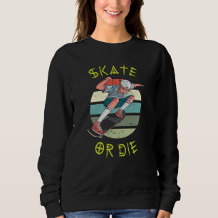 Sweatshirt Skate ou meurs Skateboarder Boy