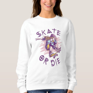 Sweatshirt Skate ou meurs Skateboardeuse