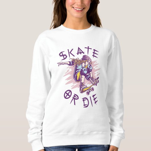 Sweatshirt Skate ou meurs Skateboardeuse (Devant)