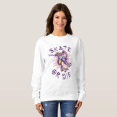 Sweatshirt Skate ou meurs Skateboardeuse (Devant entier)