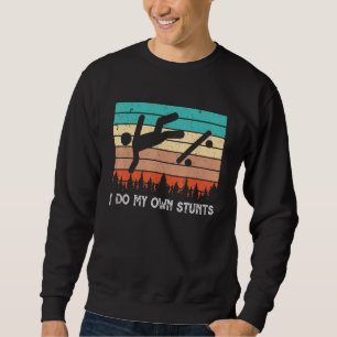 Sweatshirt Skater Retro Dit Que Je Fais Mes Propres Stunts Sk