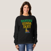 Sweatshirt Skaters gonna Skate Roller Skating   (Devant entier)