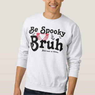 Sweatshirt Skeleton Heart être Éffrayant Bruh Funny Halloween