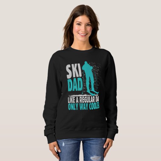 Sweatshirt Ski Dad Like Regular Dad But Cooler Ski Cool Adven (Devant entier)
