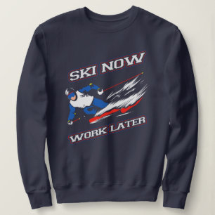 Sweatshirt Ski Maintenant Travailler Plus Tard Ventilateurs D