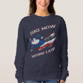 Sweatshirt Ski Maintenant Travailler Plus Tard Ventilateurs D (Devant)