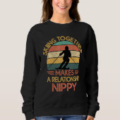 Sweatshirt Skiing Together Makes A Relationship Nippy  Ski Co (Devant)