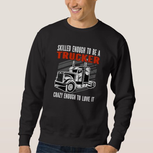 Sweatshirt Skilled enough to be a Trucker Crazy enough Mens T (Devant)