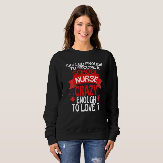 Sweatshirt Skilled Enough To Become A SCHOOL Nurse (Devant entier)
