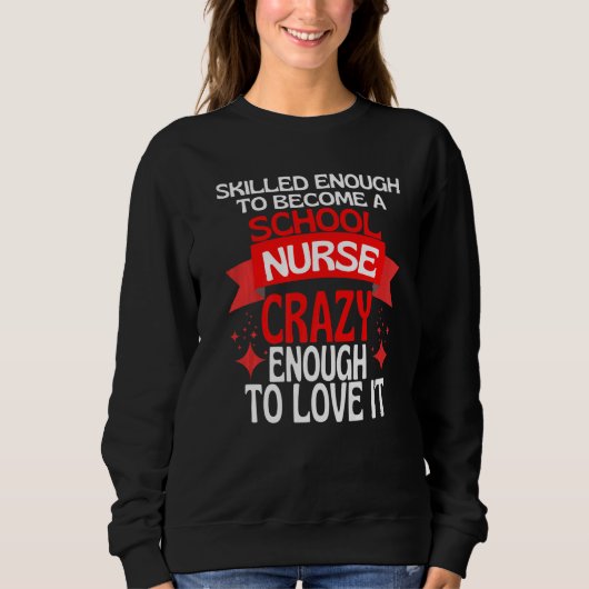 Sweatshirt Skilled Enough To Become A SCHOOL Nurse (Devant)