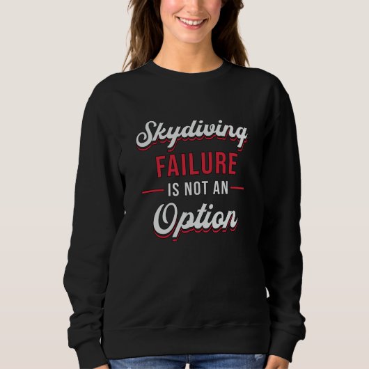 Sweatshirt Skydiving Failure Is Not An Option Funny (Devant)
