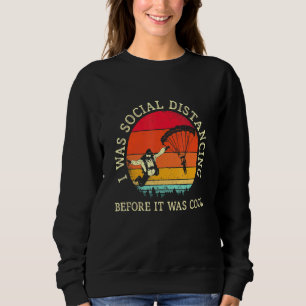 Sweatshirt Skydiving - J'Étais Social Distancing Skydiving