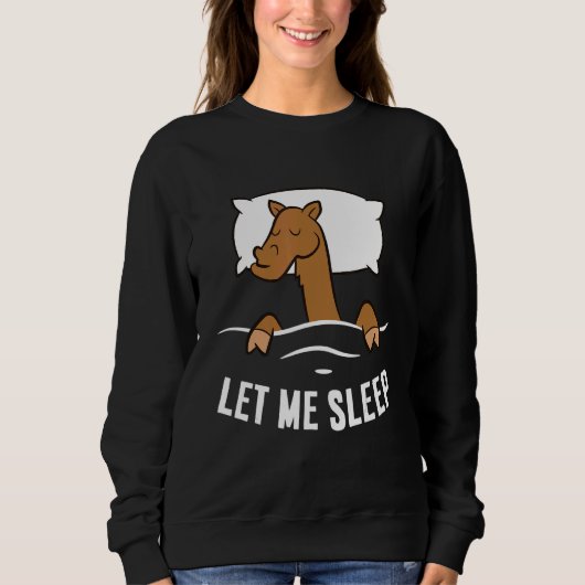 Sweatshirt Sleeping Camel Let Me Sleep Cute Napping Camel (Devant)