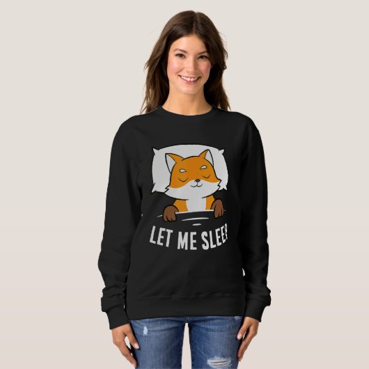 Sweatshirt Sleeping Fox Let Me Sleep Cute Napping Fox (Devant entier)