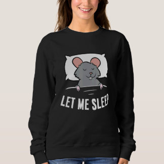 Sweatshirt Sleeping Rat Let Me Sleep Cute Napping Rat