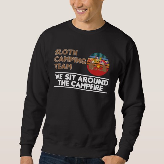 Sweatshirt Sloth Camping Team We Sit Around The Campfire Camp (Devant)