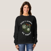 Sweatshirt Sloth Ne Dépêche Pas D'Être Heureux (Devant entier)