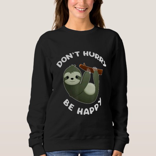 Sweatshirt Sloth Ne Dépêche Pas D'Être Heureux (Devant)