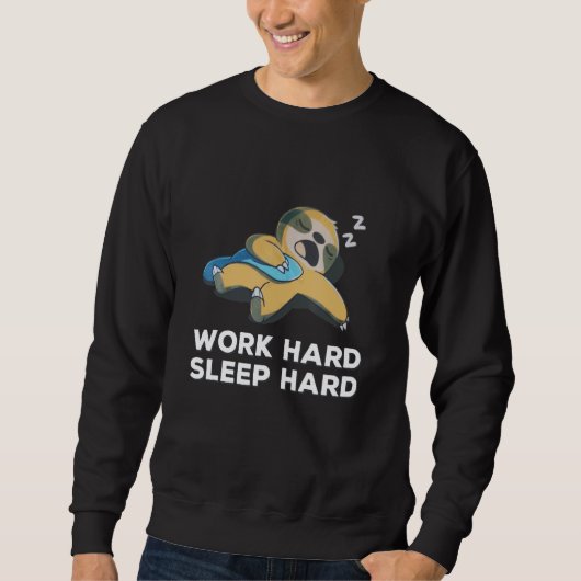 Sweatshirt Sloth Work Hard Sleep Sloth (Devant)