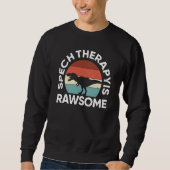 Sweatshirt SLP Therapy Dinosaur Rawsome Speech Language Patho (Devant)
