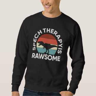 Sweatshirt SLP Therapy Dinosaur Rawsome Speech Language Patho