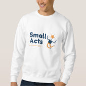 Sweatshirt Small Acts in A Great Way (Devant)