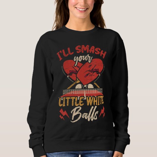 Sweatshirt Smash Your Balls Funny Table Tennis Player (Devant)