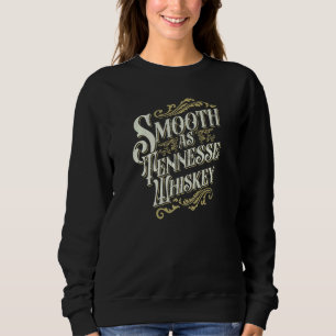 Sweatshirt Smooth As Tennessee Whiskey Drinker Tennessee Whis