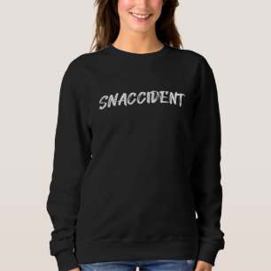 Sweatshirt Snaccident Snack Manger Alimentation Accident Plai